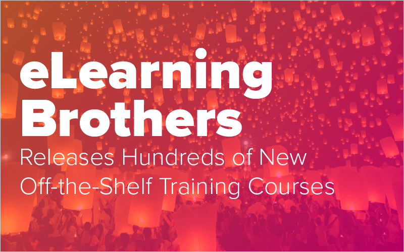 eLearning Brothers Releases Hundreds of New OfftheShelf Training Courses